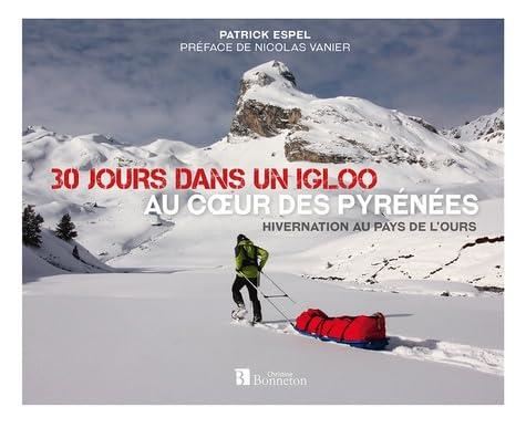 30 jours dans un igloo au cœur des Pyrénées