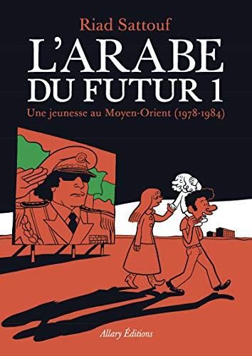 Arabe du futur (L') T.01 : Une jeunesse au moyen-orient, 1978-1984