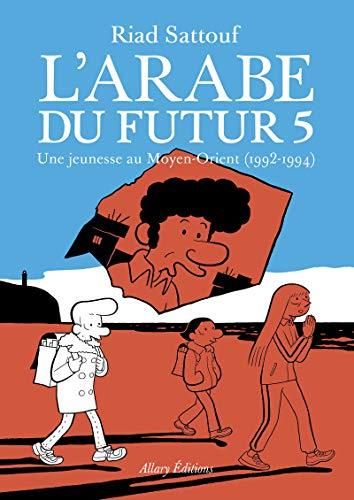 Arabe du futur (L') T.05 : Une jeunesse au moyen-orient (1992-1994)
