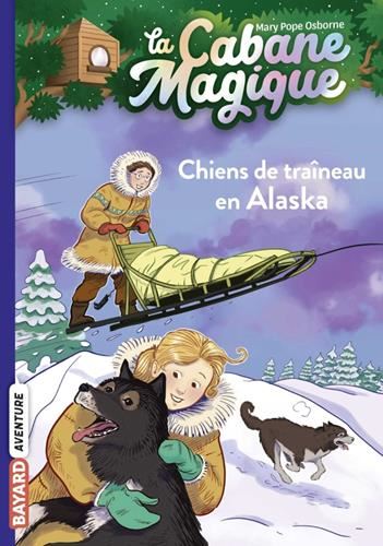 Cabane magique (la) T.49 : Chiens de traîneau en Alaska