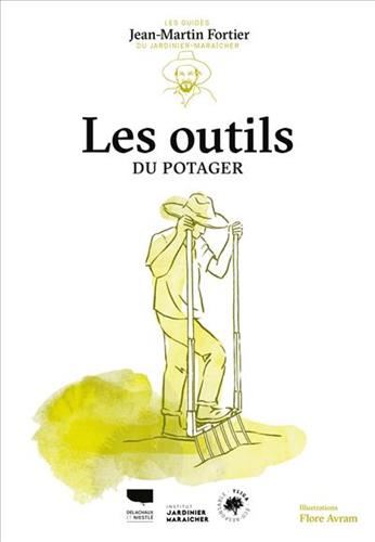 Guides du jardinier-maraîcher (Les) : Les outils du potager