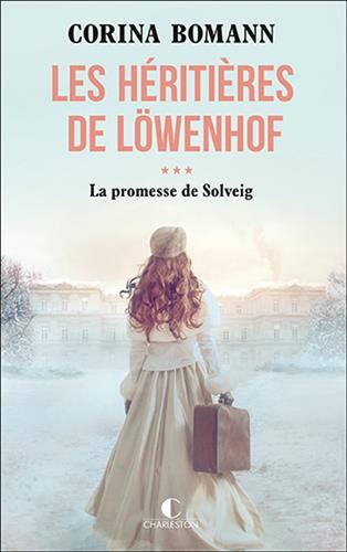 Héritières de Löwenhof (Les) T.03 : La promesse de Solveig