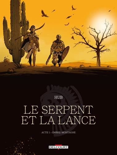 Serpent et la lance (Le) T.01 : Ombre-Montagne